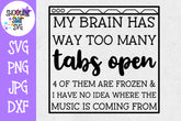 Way Too Many Tabs Open - Funny SVG - Mom SVG